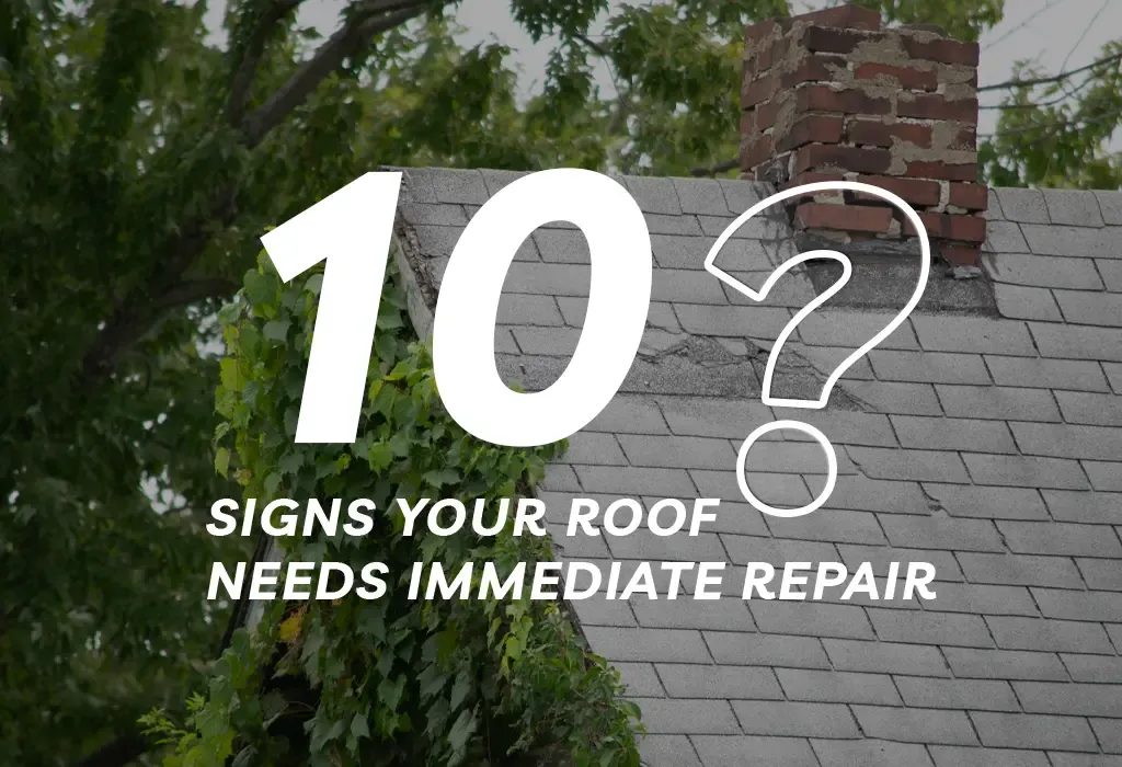 10 Signs Your Roof Needs Immediate Repair